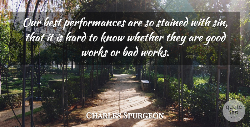 Charles Spurgeon Quote About Evil, Sin, Good Work: Our Best Performances Are So...