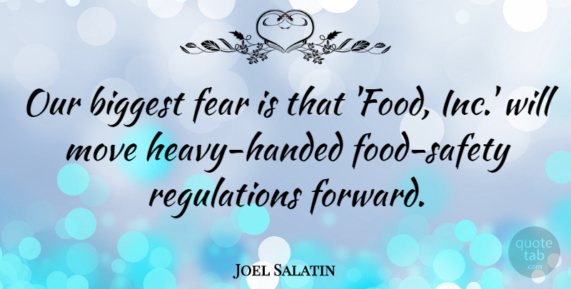 Joel Salatin Quote About Biggest, Fear, Food, Move: Our Biggest Fear Is That...