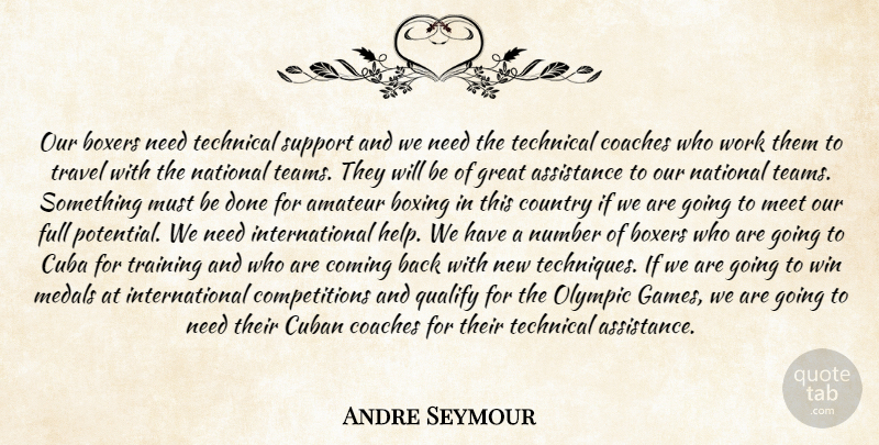 Andre Seymour Quote About Amateur, Assistance, Boxers, Boxing, Coaches: Our Boxers Need Technical Support...