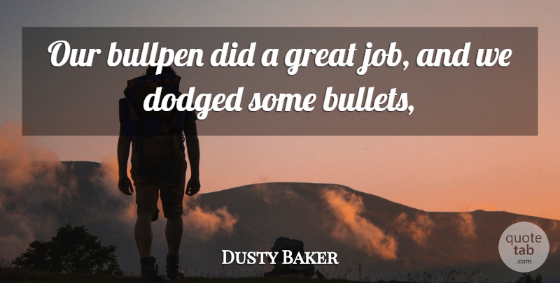 Dusty Baker Quote About Bullpen, Great: Our Bullpen Did A Great...