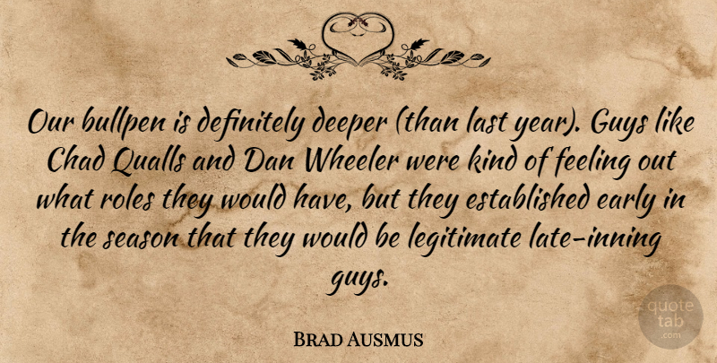 Brad Ausmus Quote About Bullpen, Chad, Dan, Deeper, Definitely: Our Bullpen Is Definitely Deeper...