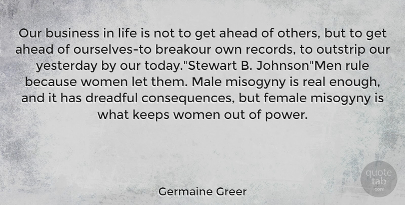 Germaine Greer Quote About Inspiring, Real, Men: Our Business In Life Is...