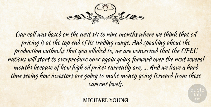 Michael Young Quote About Again, Based, Call, Concerned, Currently: Our Call Was Based On...