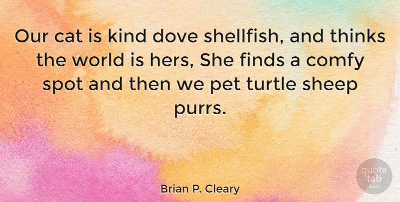 Brian P. Cleary Quote About Cat, Thinking, Sheep: Our Cat Is Kind Dove...