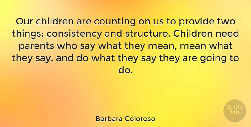 Barbara Coloroso Quote About Children, Mean, Two: Our Children Are Counting On...