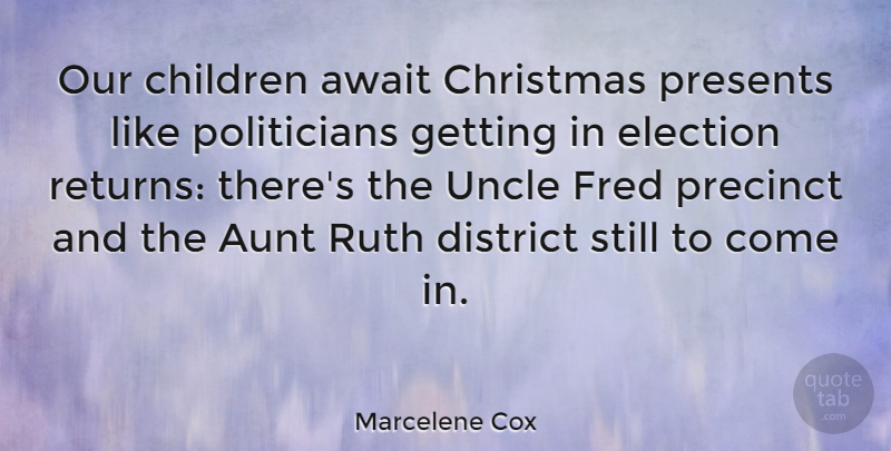 Marcelene Cox Quote About Await, Children, Christmas, District, Fred: Our Children Await Christmas Presents...