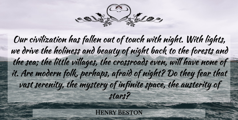 Henry Beston Quote About Stars, Fear, Night: Our Civilization Has Fallen Out...