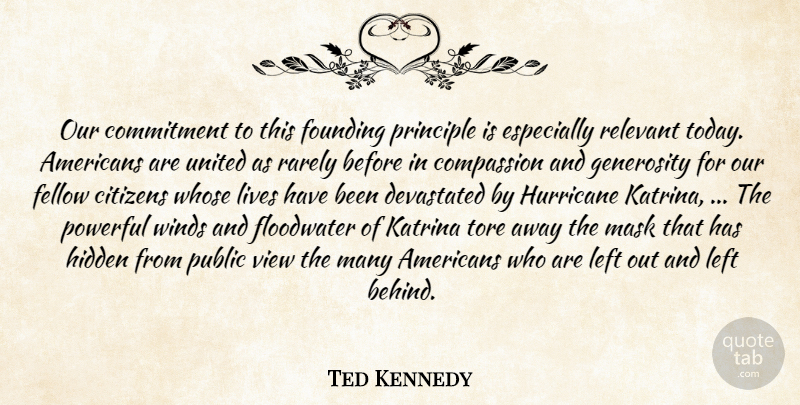 Edward Kennedy Quote About Powerful, Commitment, Compassion: Our Commitment To This Founding...