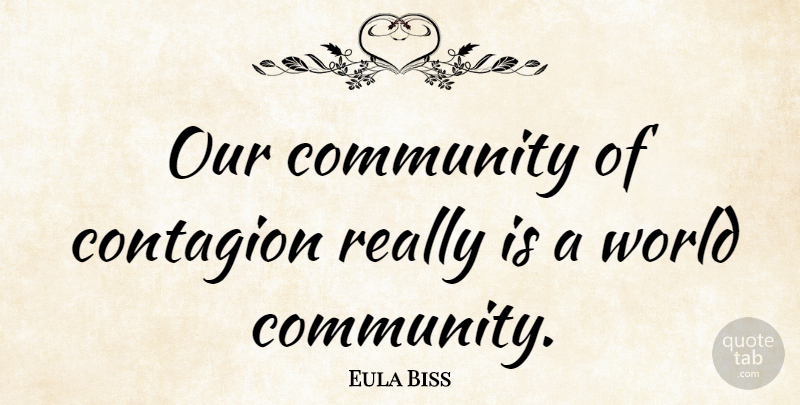 Eula Biss Quote About undefined: Our Community Of Contagion Really...
