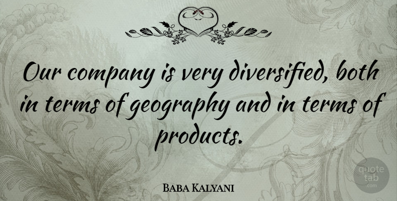 Baba Kalyani Quote About Both, Terms: Our Company Is Very Diversified...