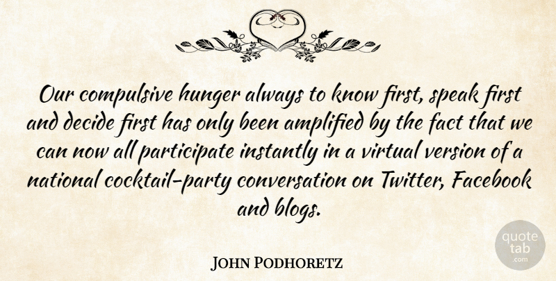 John Podhoretz Quote About Party, Cocktails, Cocktail Parties: Our Compulsive Hunger Always To...