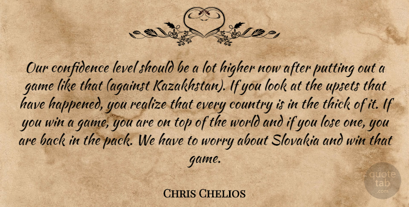 Chris Chelios Quote About Confidence, Country, Game, Higher, Level: Our Confidence Level Should Be...