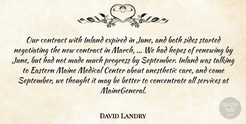 David Landry Quote About Anesthetic, Both, Center, Contract, Eastern: Our Contract With Inland Expired...