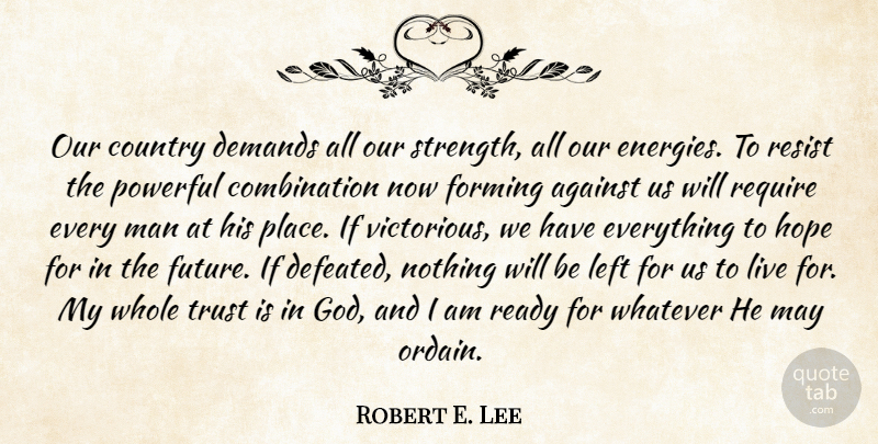 Robert E. Lee Quote About Country, Powerful, Men: Our Country Demands All Our...