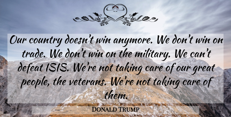 Donald Trump Quote About Country, Military, Winning: Our Country Doesnt Win Anymore...