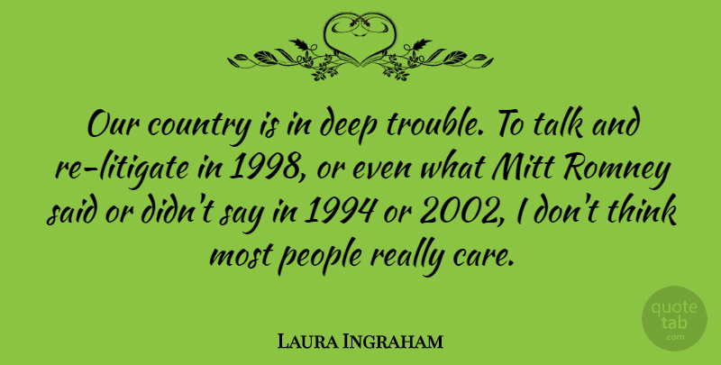 Laura Ingraham Quote About Country, Mitt, People, Romney: Our Country Is In Deep...