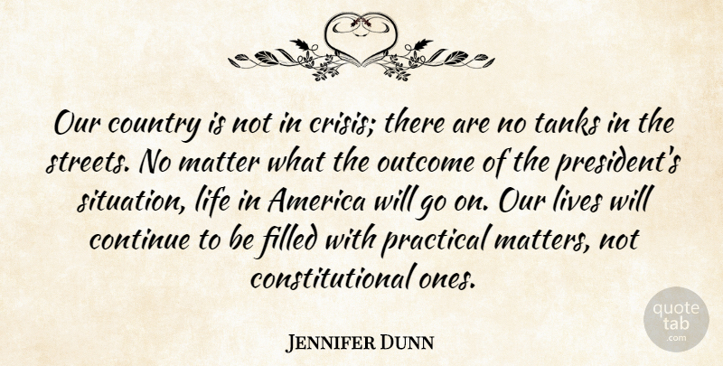 Jennifer Dunn Quote About Country, America, President: Our Country Is Not In...