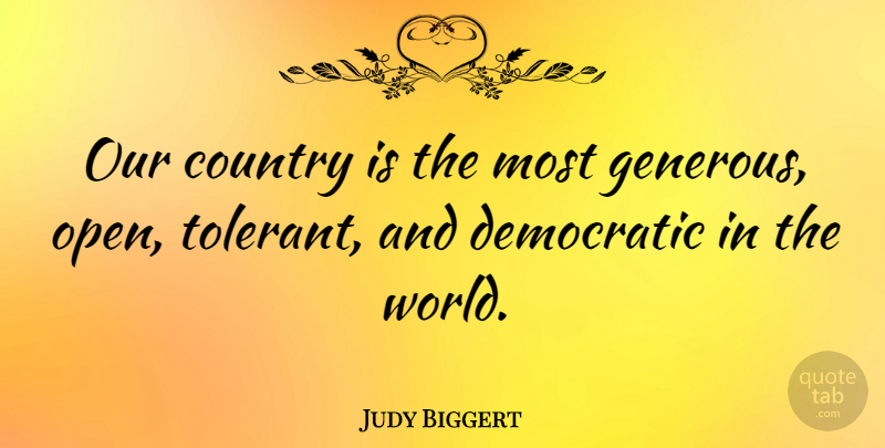 Judy Biggert Quote About Country: Our Country Is The Most...