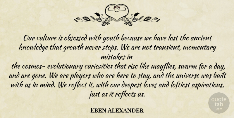 Eben Alexander Quote About Mistake, Player, Growth: Our Culture Is Obsessed With...
