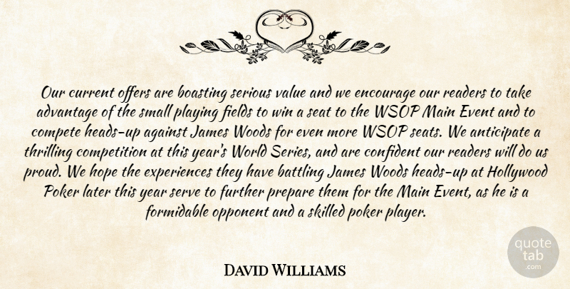 David Williams Quote About Advantage, Against, Anticipate, Battling, Boasting: Our Current Offers Are Boasting...