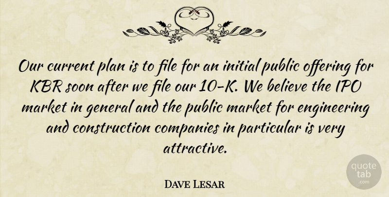 Dave Lesar Quote About Believe, Companies, Current, File, General: Our Current Plan Is To...