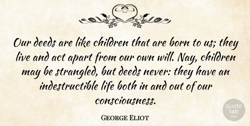 George Eliot Quote About Children, Deeds, May: Our Deeds Are Like Children...
