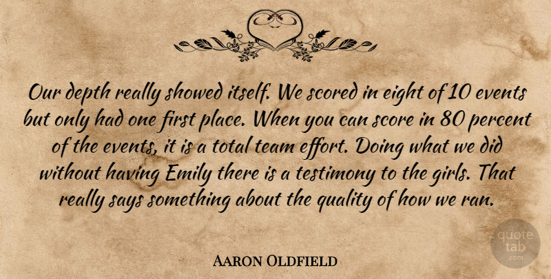 Aaron Oldfield Quote About Depth, Eight, Emily, Events, Percent: Our Depth Really Showed Itself...