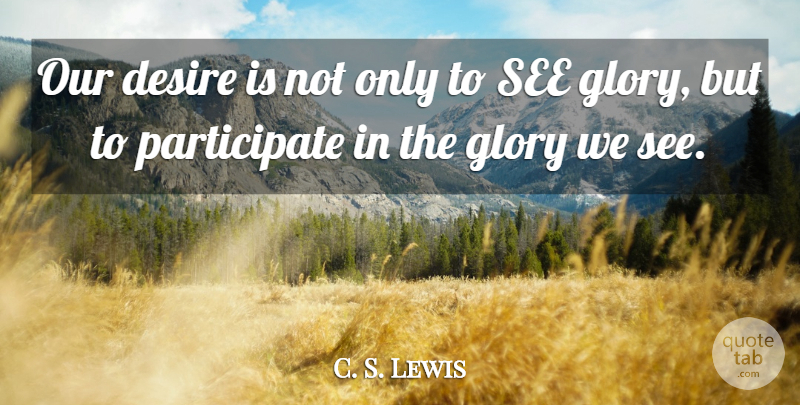 C. S. Lewis Quote About Desire, Glory: Our Desire Is Not Only...