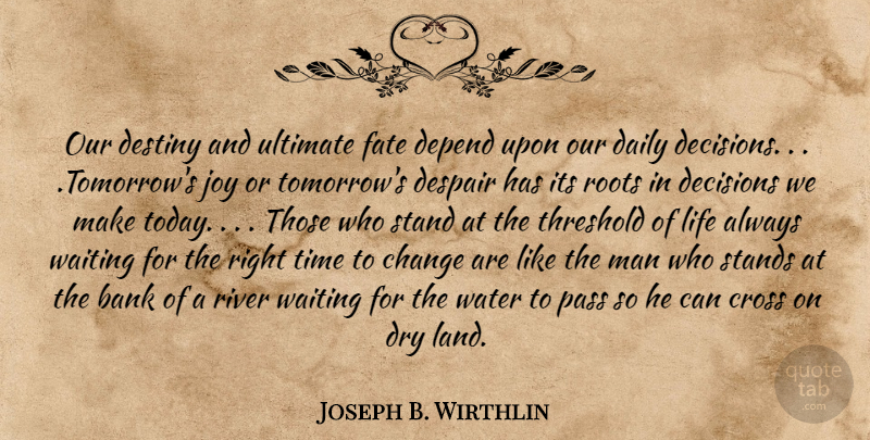 Joseph B. Wirthlin Quote About Fate, Destiny, Men: Our Destiny And Ultimate Fate...