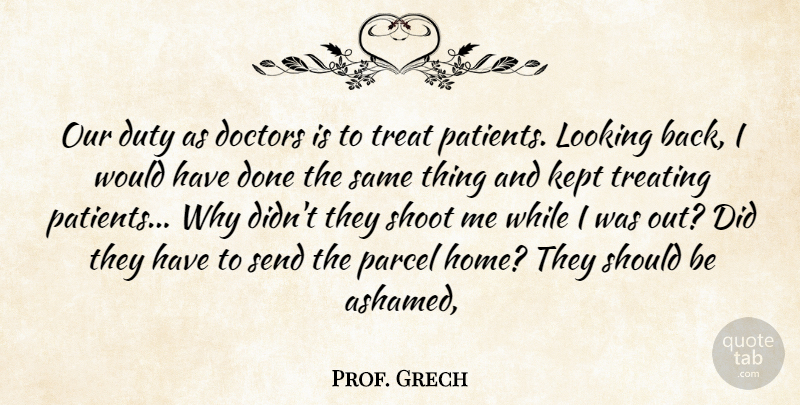 Prof. Grech Quote About Christmas, Doctors, Duty, Kept, Looking: Our Duty As Doctors Is...