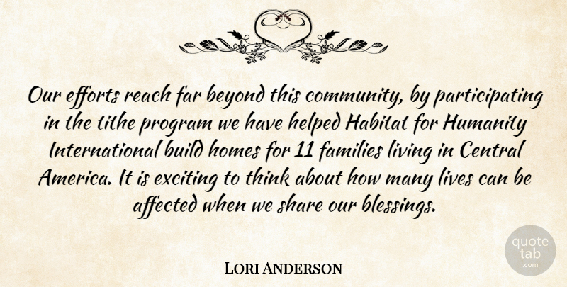 Lori Anderson Quote About Affected, Beyond, Build, Central, Efforts: Our Efforts Reach Far Beyond...
