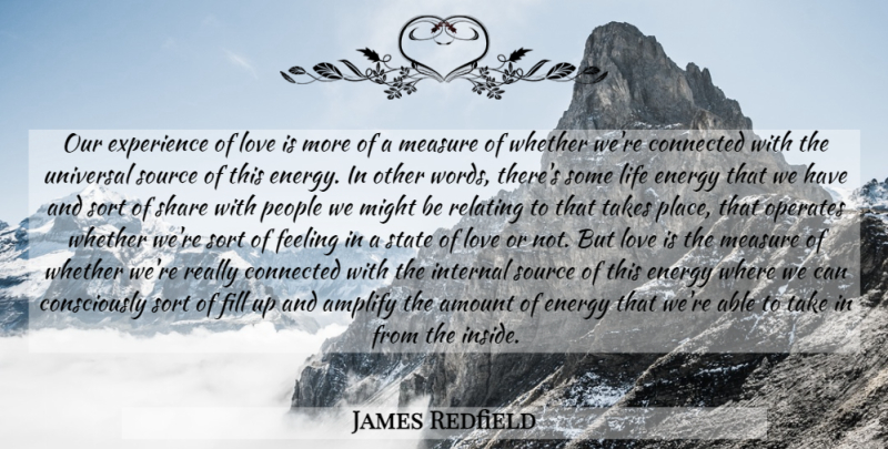 James Redfield Quote About Love, People, Feelings: Our Experience Of Love Is...
