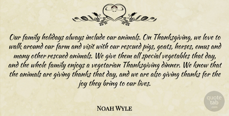 Noah Wyle Quote About Thanksgiving, Horse, Holiday: Our Family Holidays Always Include...