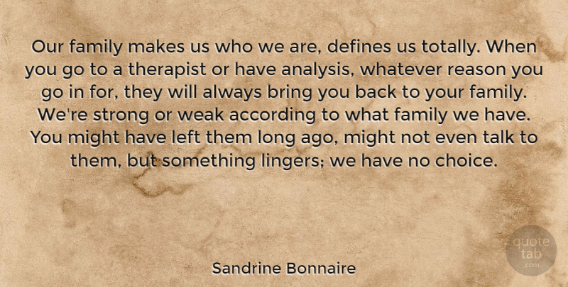 Sandrine Bonnaire Quote About According, Bring, Defines, Family, Left: Our Family Makes Us Who...