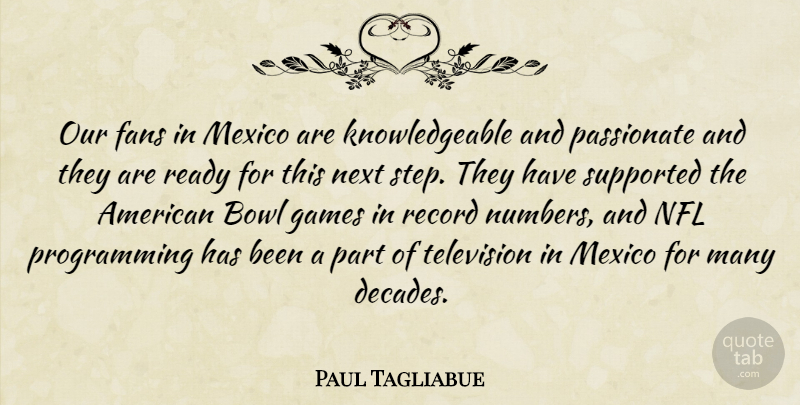 Paul Tagliabue Quote About Bowl, Fans, Games, Mexico, Next: Our Fans In Mexico Are...