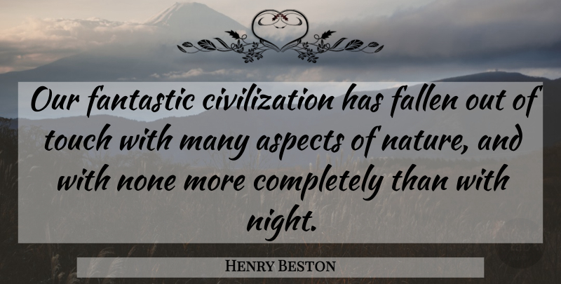 Henry Beston Quote About Night, Civilization, Astronomy: Our Fantastic Civilization Has Fallen...