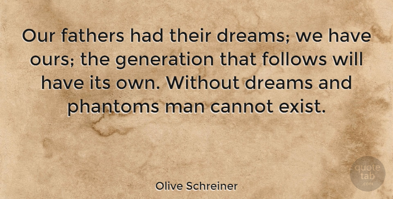 Olive Schreiner Quote About Fathers Day, Dream, Men: Our Fathers Had Their Dreams...