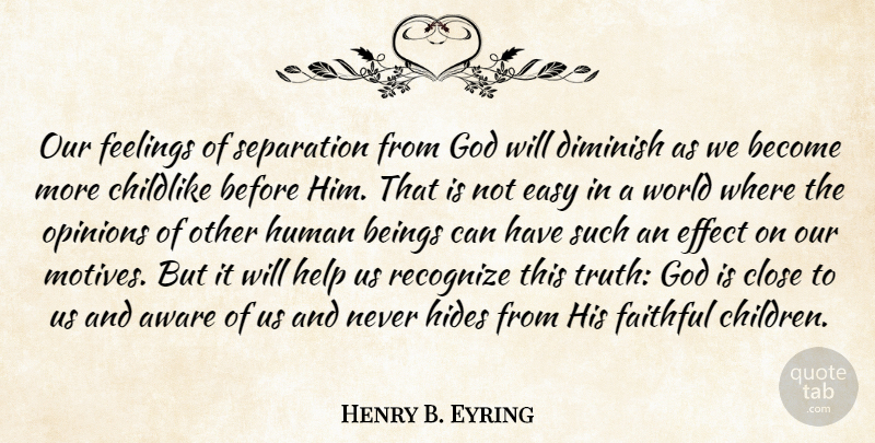 Henry B. Eyring Quote About Children, Feelings, Faithful: Our Feelings Of Separation From...