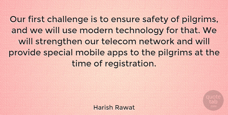 Harish Rawat Quote About Challenge, Ensure, Mobile, Modern, Network: Our First Challenge Is To...