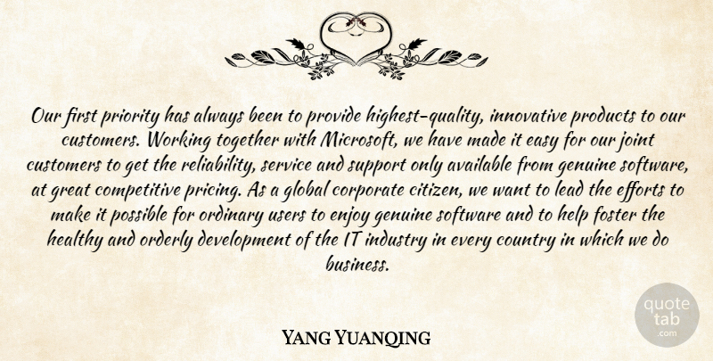 Yang Yuanqing Quote About Available, Corporate, Country, Customers, Easy: Our First Priority Has Always...
