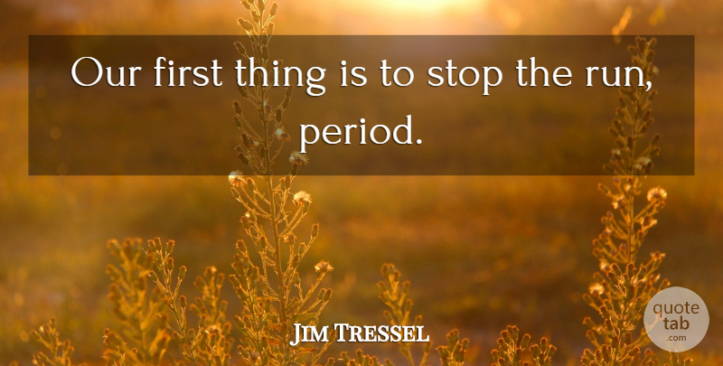 Jim Tressel Quote About Stop: Our First Thing Is To...