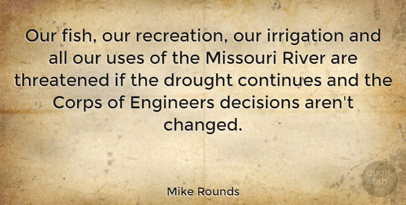 Mike Rounds Quote About Continues, Corps, Drought, Missouri, Threatened: Our Fish Our Recreation Our...