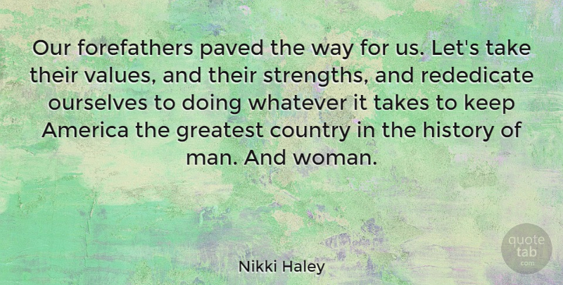 Nikki Haley Quote About America, Country, History, Ourselves, Paved: Our Forefathers Paved The Way...