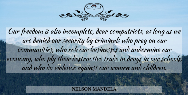 Nelson Mandela Quote About Children, School, Long: Our Freedom Is Also Incomplete...