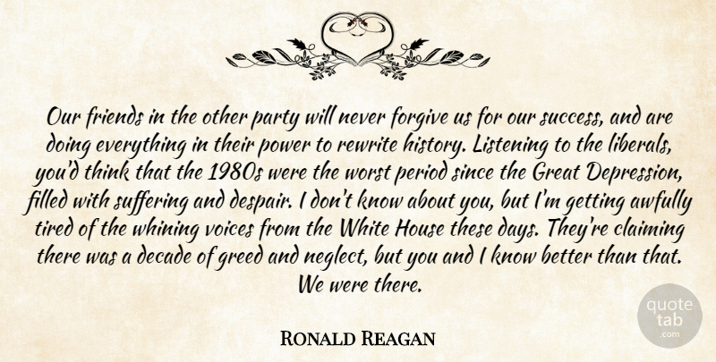 Ronald Reagan Quote About Claiming, Decade, Filled, Forgive, Great: Our Friends In The Other...