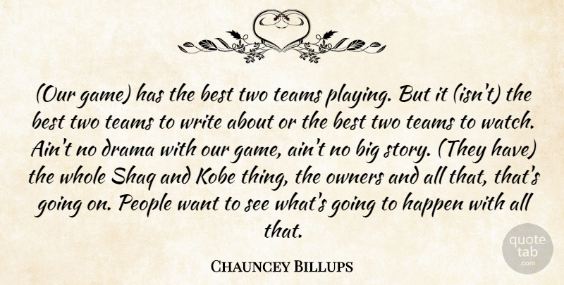 Chauncey Billups Quote About Best, Drama, Happen, Kobe, Owners: Our Game Has The Best...