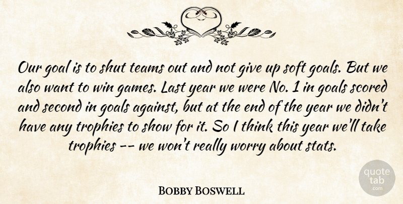 Bobby Boswell Quote About Goal, Goals, Last, Second, Shut: Our Goal Is To Shut...