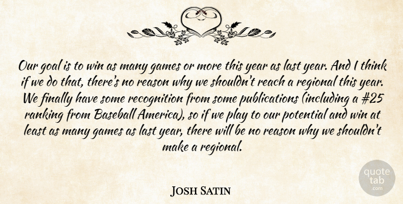 Josh Satin Quote About Baseball, Finally, Games, Goal, Last: Our Goal Is To Win...