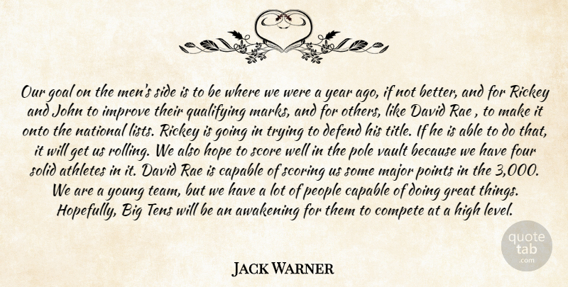 Jack Warner Quote About Athletes, Awakening, Capable, Compete, David: Our Goal On The Mens...