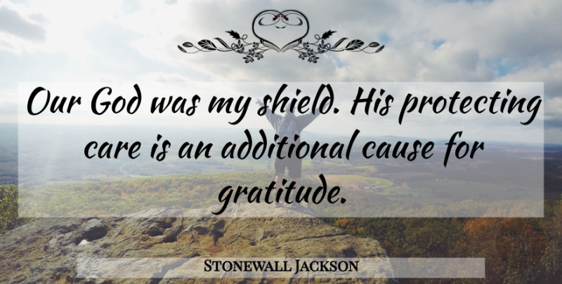 Stonewall Jackson Quote About Gratitude, Shields, Causes: Our God Was My Shield...